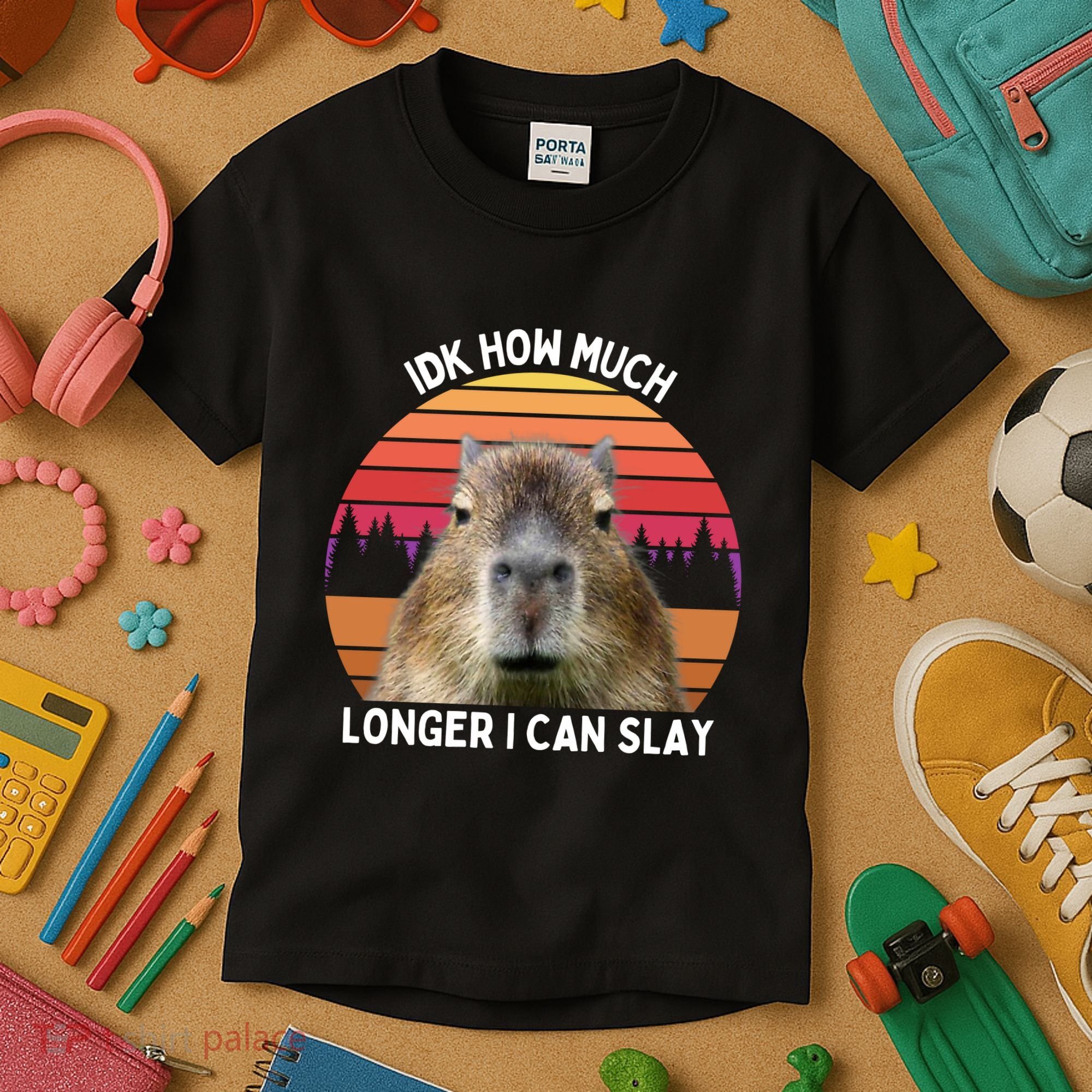 Idk How Much Longer I Can Slay Capybara Sarcastic Dank Meme Gifts Kids T-Shirt