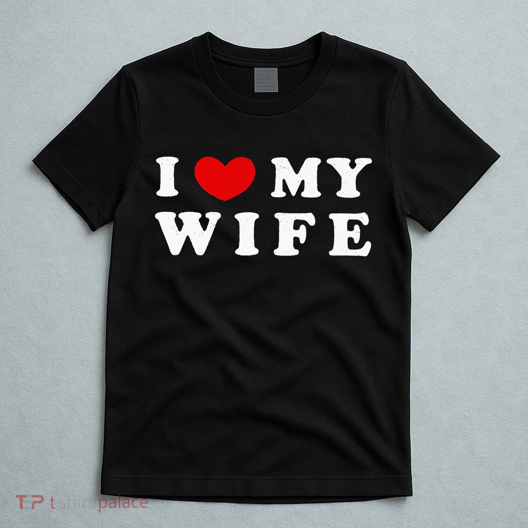 I Heart My Wife I Love My Wife T-Shirt