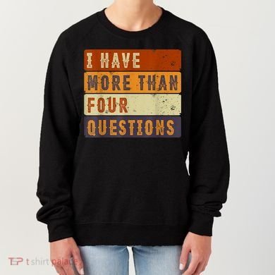 I Have More Than Four Questions Passover Women's Sweatshirt