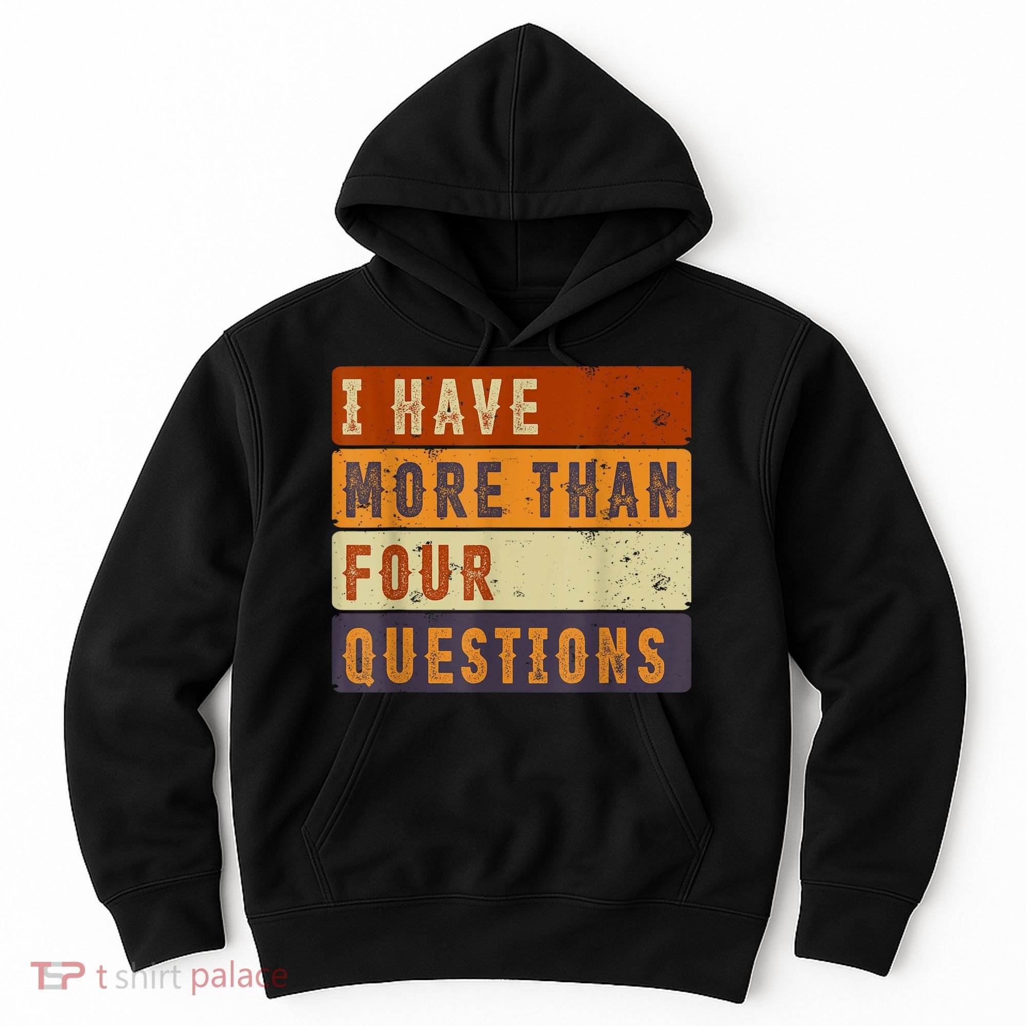 I Have More Than Four Questions Passover Hoodie