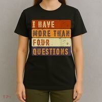 I Have More Than Four Questions Passover T-Shirt thumb 4