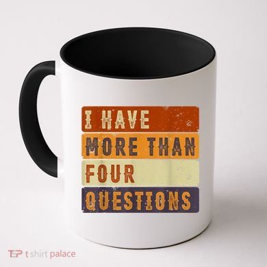 I Have More Than Four Questions Passover Coffee Mug