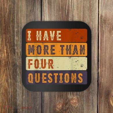 I Have More Than Four Questions Passover Coaster
