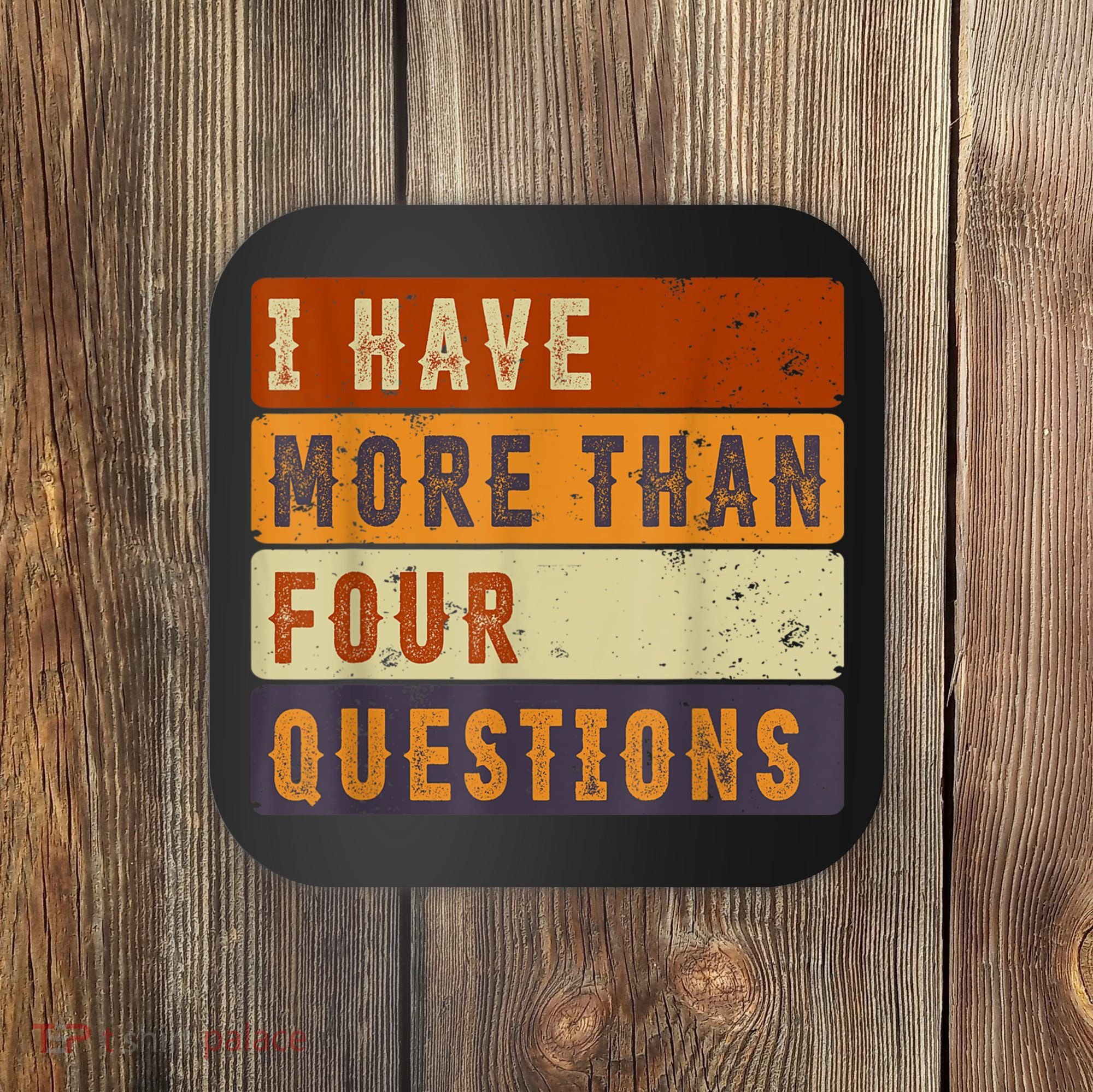 I Have More Than Four Questions Passover Coaster