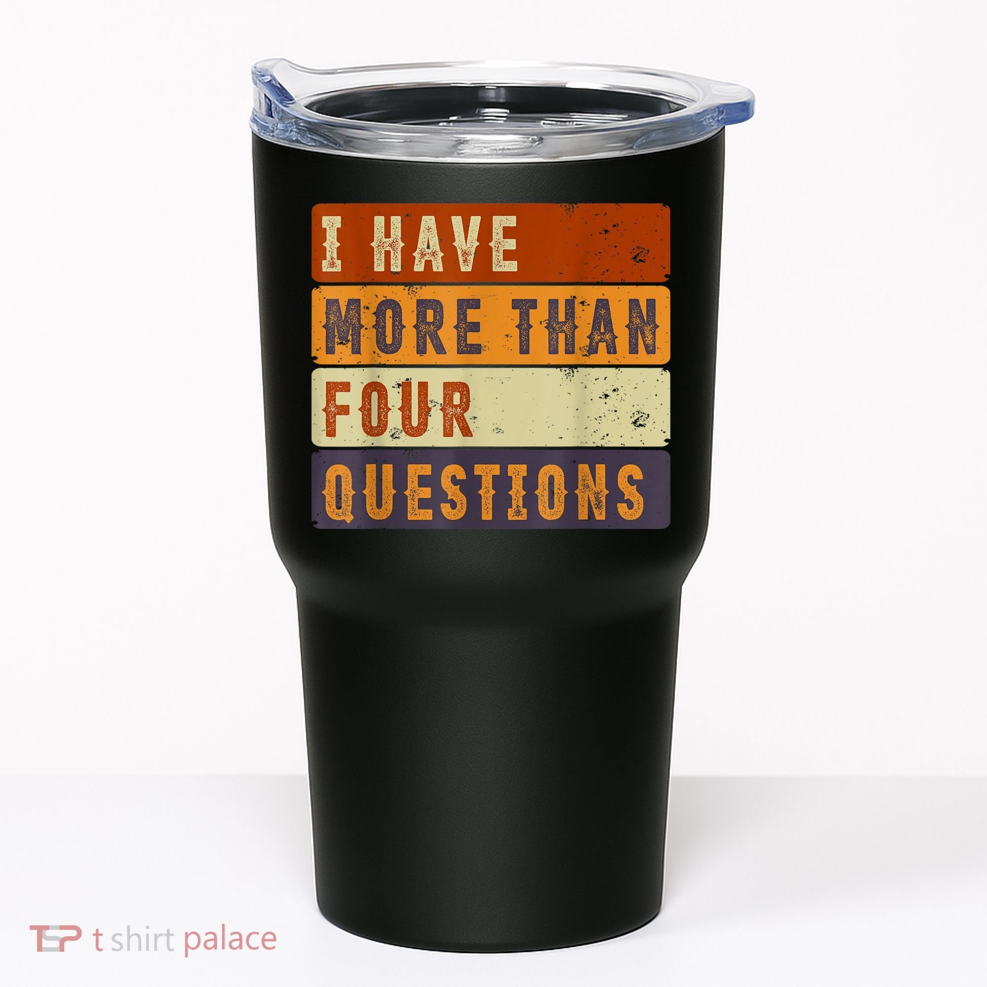 I Have More Than Four Questions Passover Tumbler