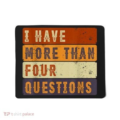 I Have More Than Four Questions Passover Mousepad