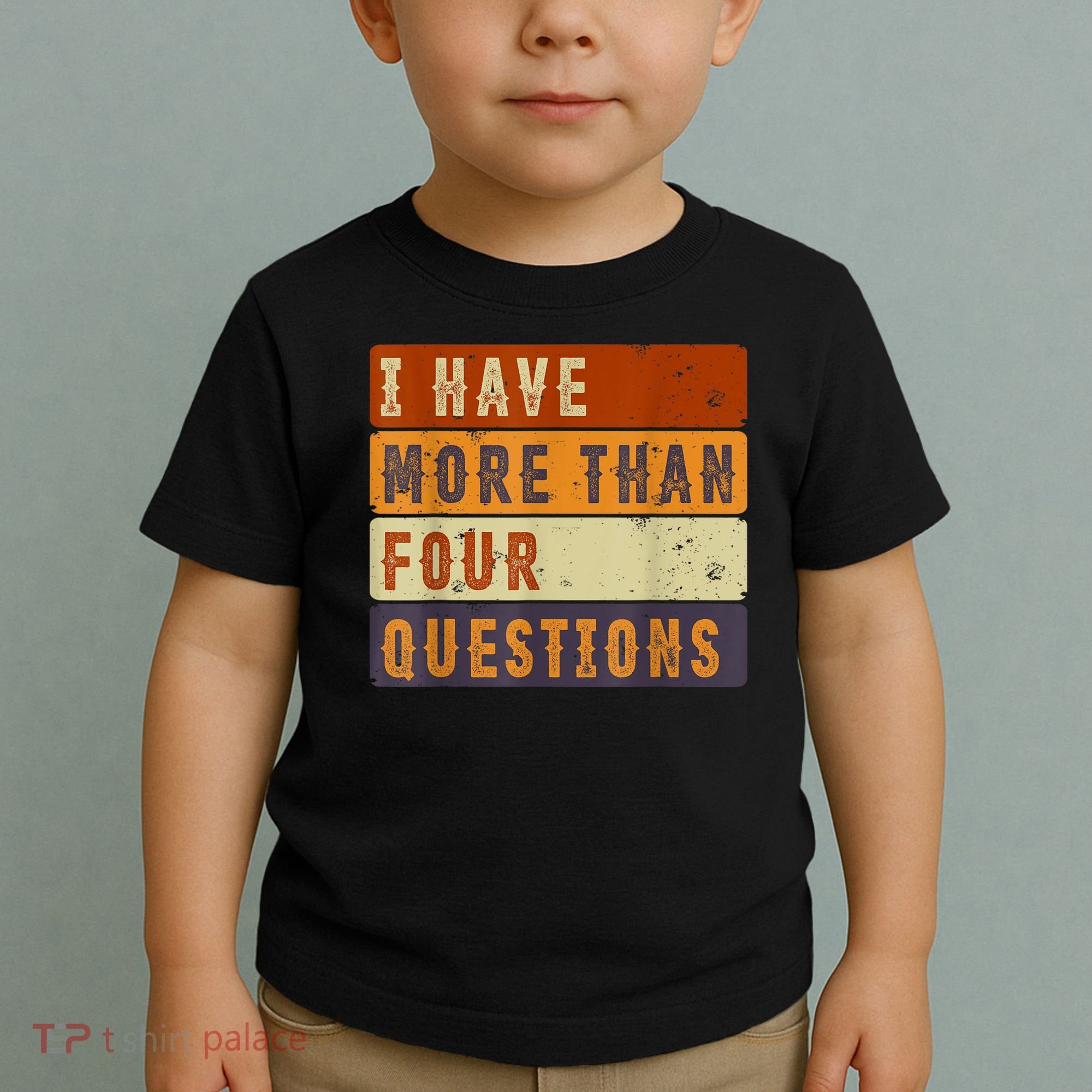I Have More Than Four Questions Passover Toddler T-Shirt