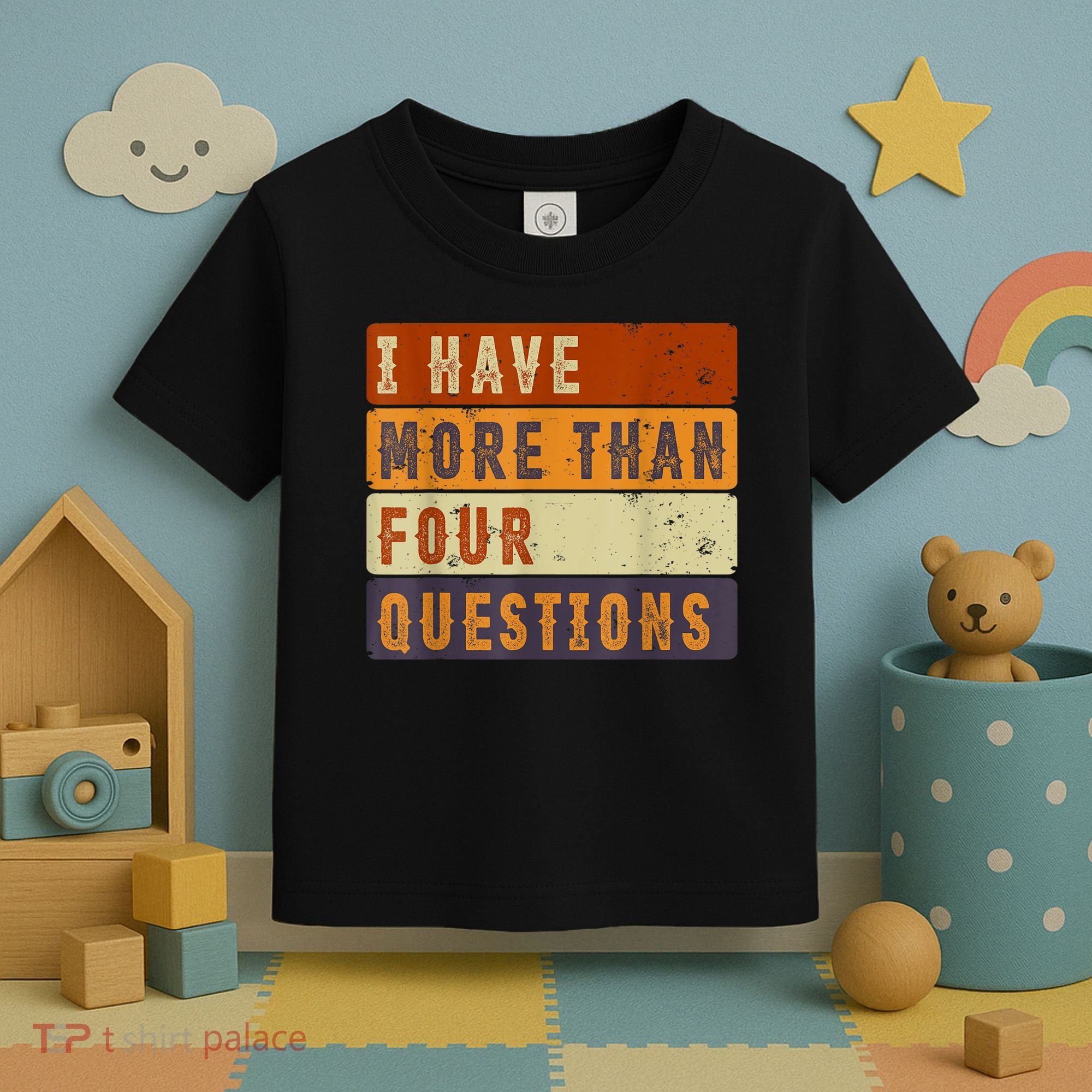 I Have More Than Four Questions Passover Toddler T-Shirt