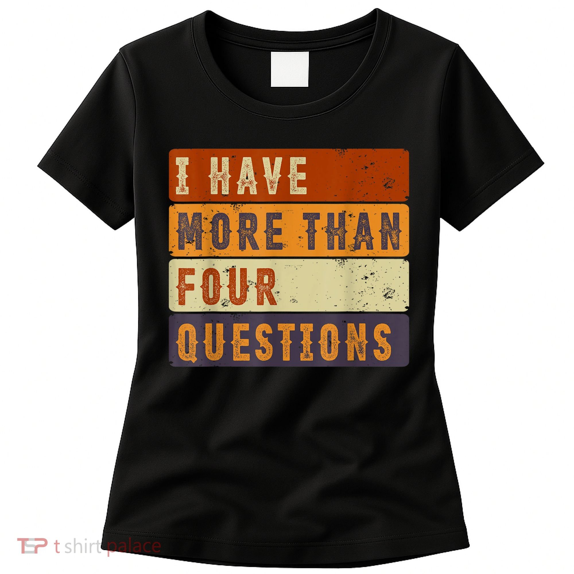 I Have More Than Four Questions Passover Women's T-Shirt