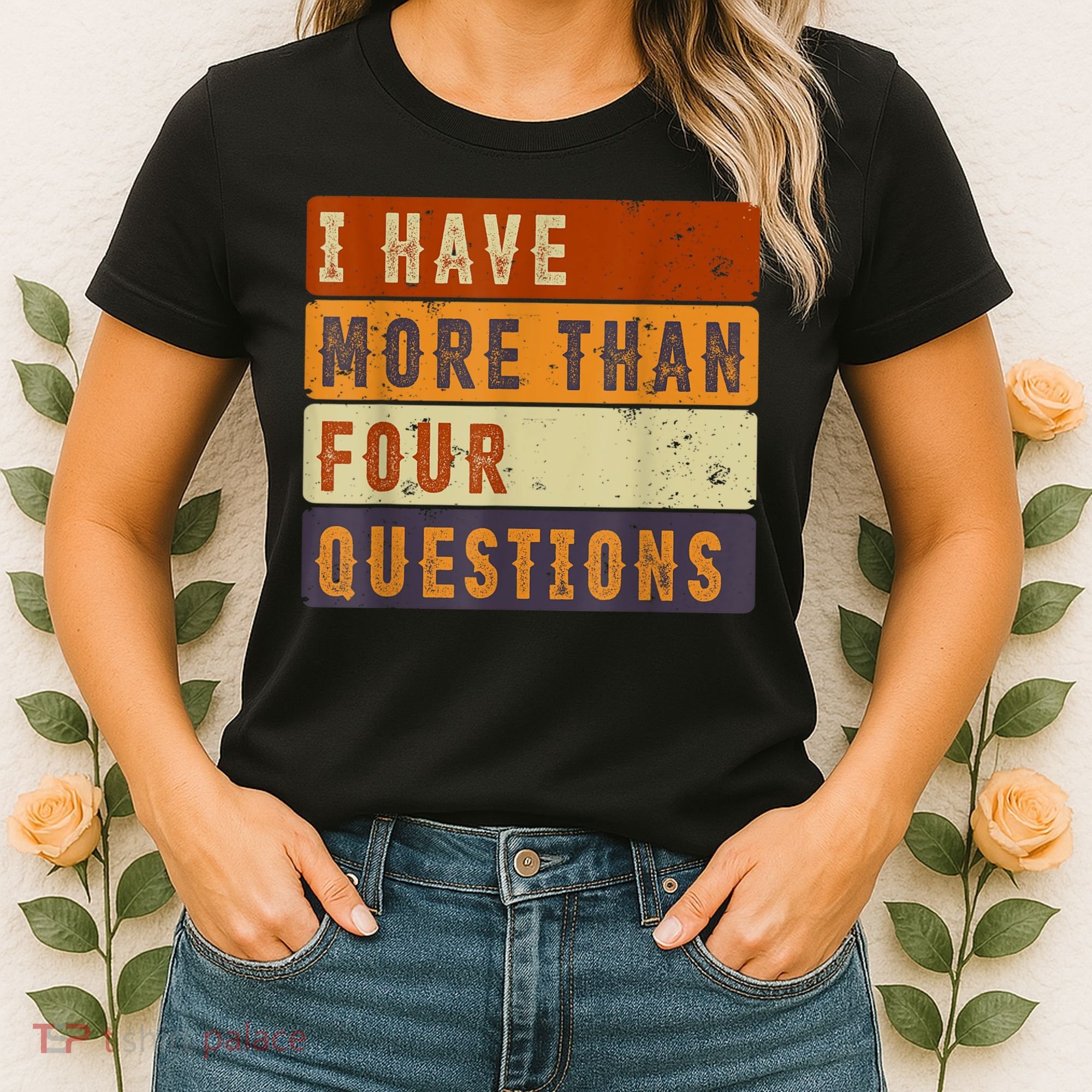 I Have More Than Four Questions Passover Women's T-Shirt