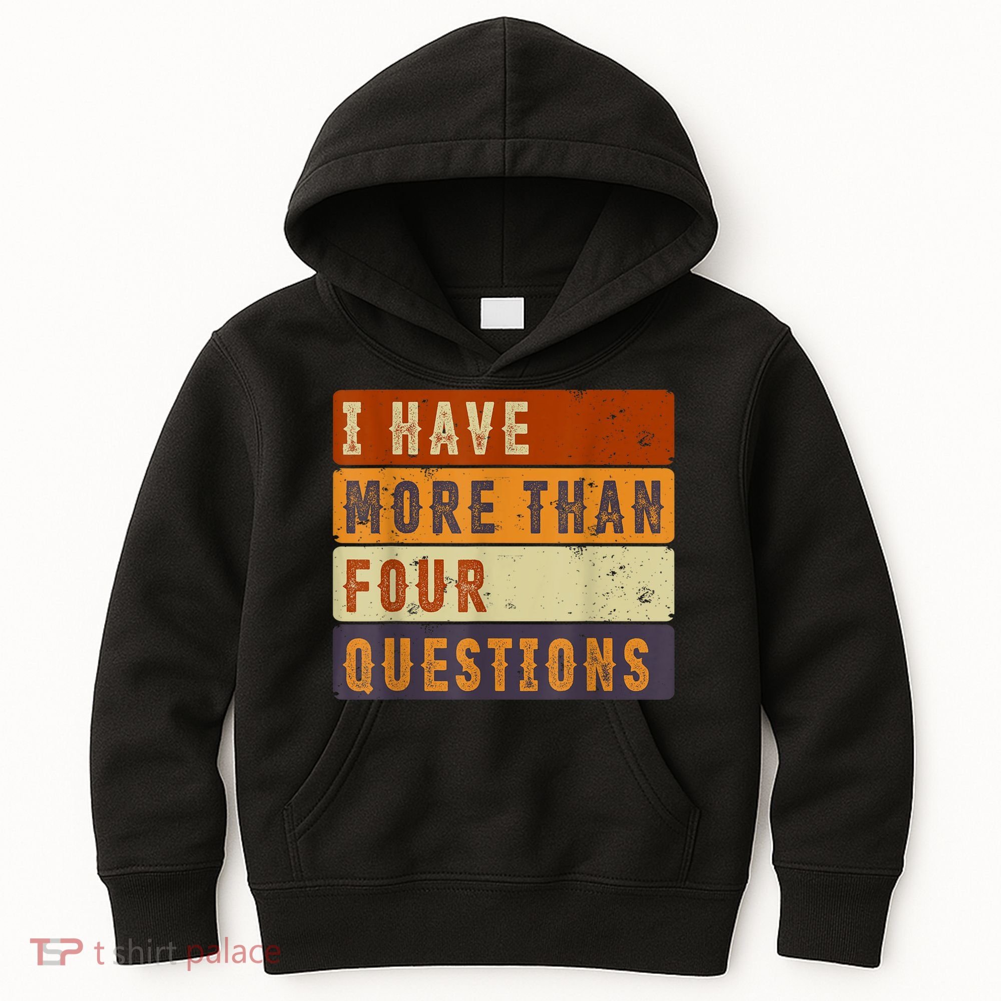 I Have More Than Four Questions Passover Kids Hoodie