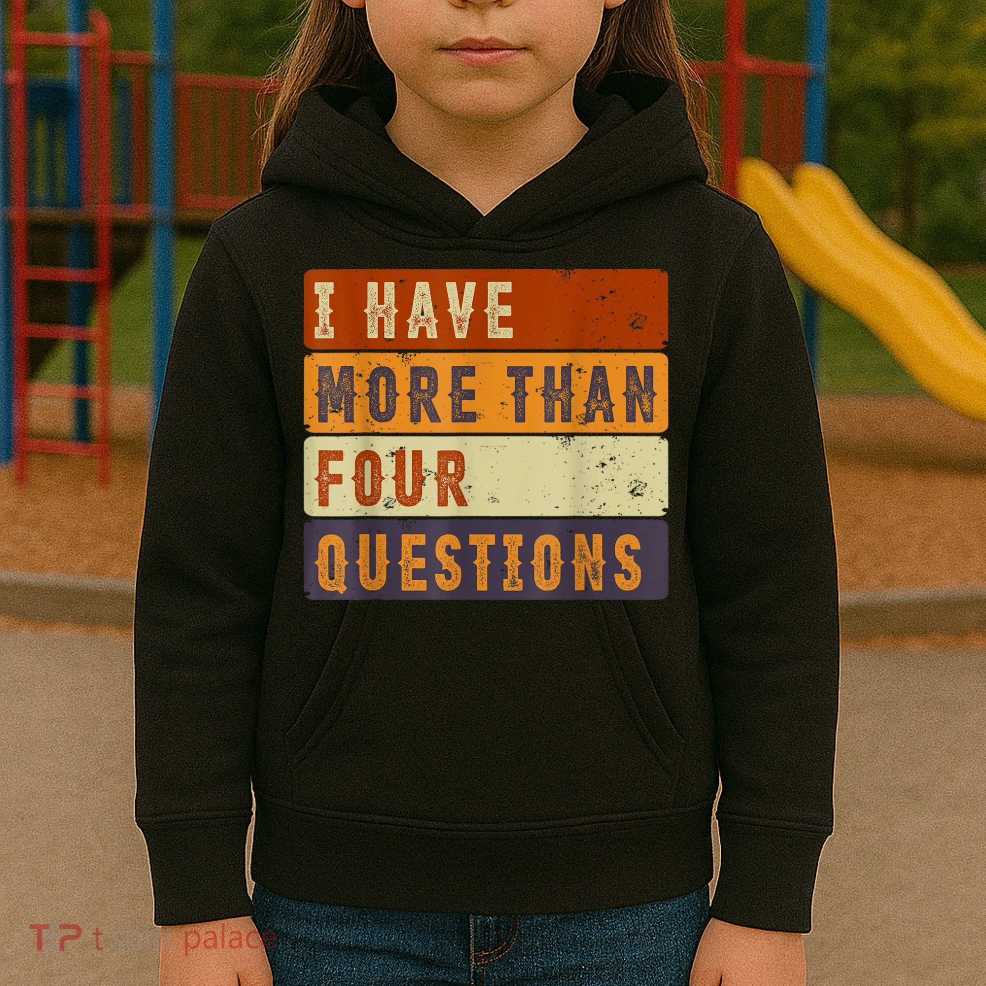 I Have More Than Four Questions Passover Kids Hoodie