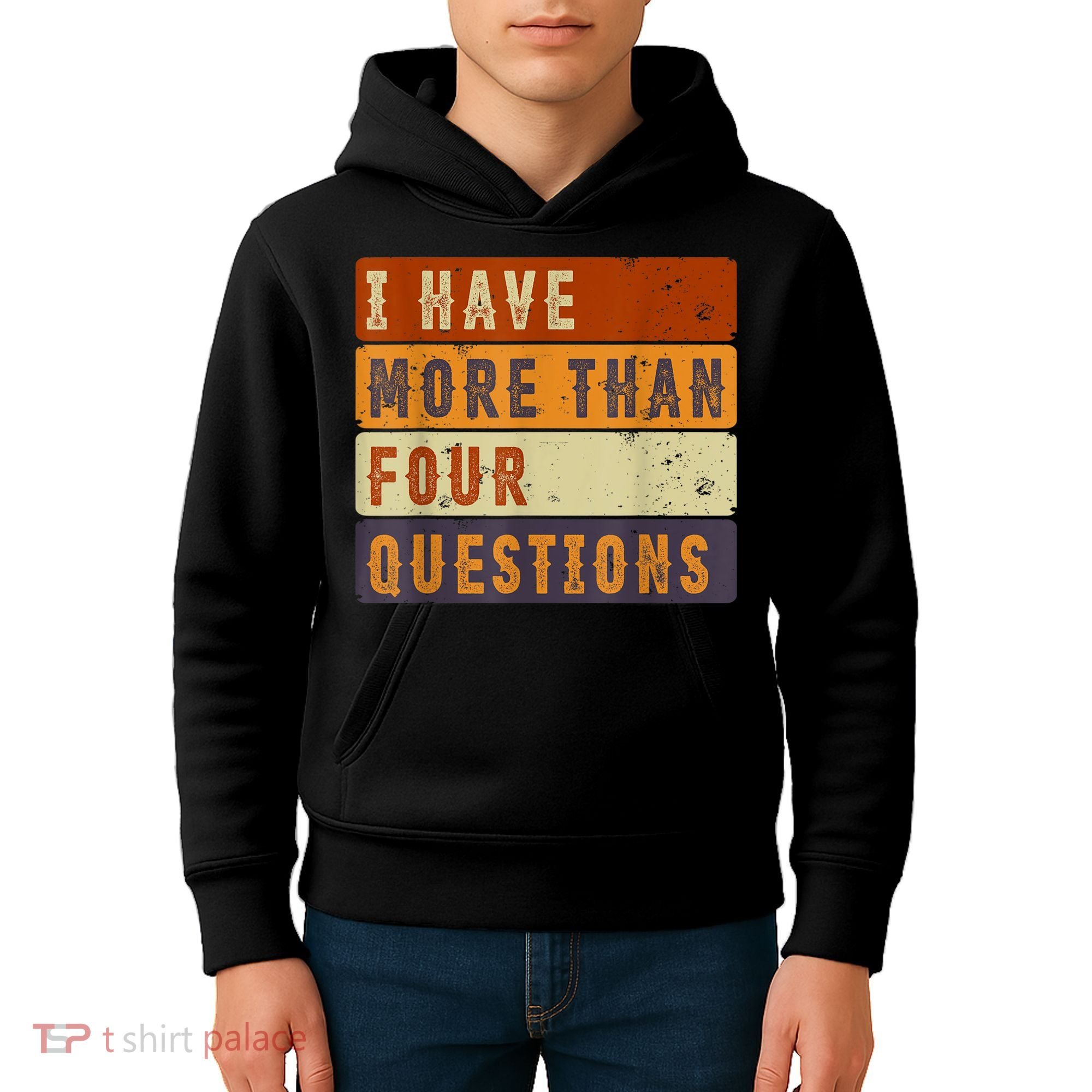 I Have More Than Four Questions Passover Kids Hoodie