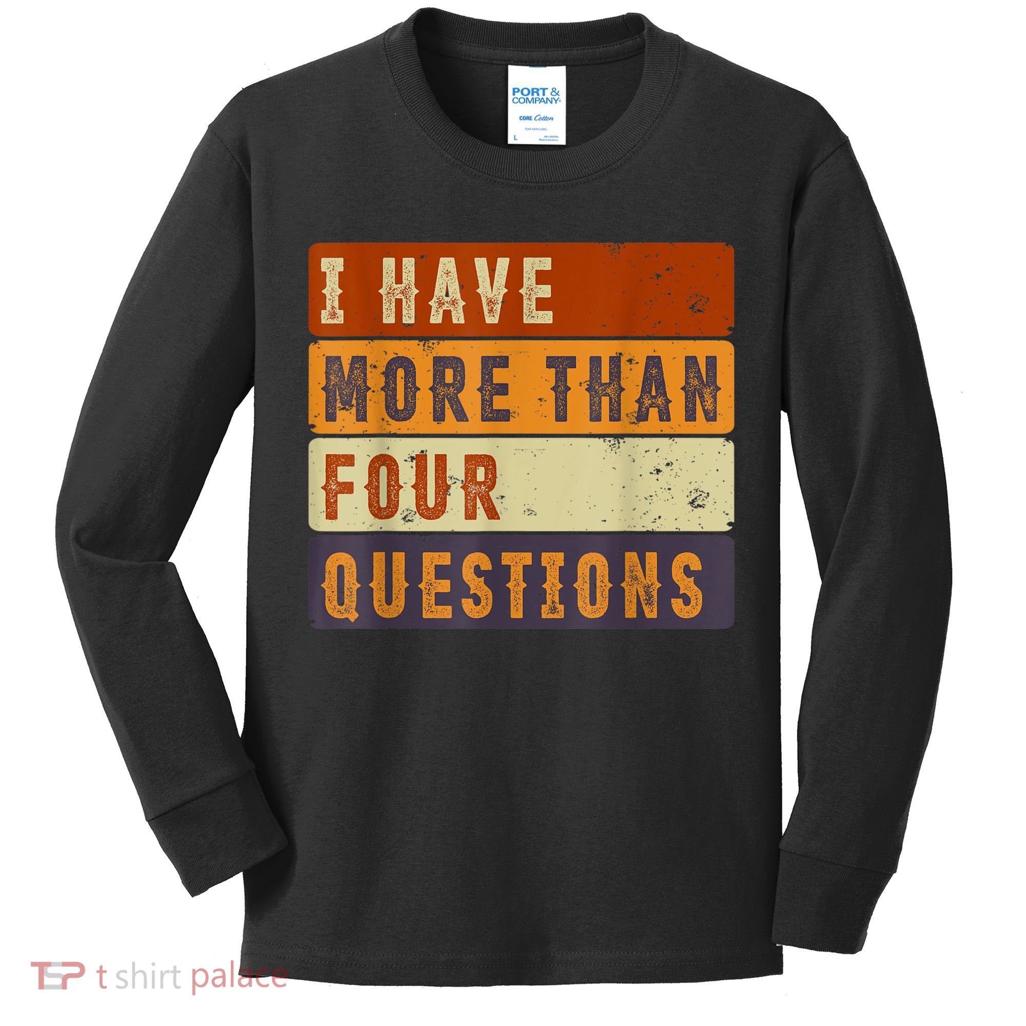 I Have More Than Four Questions Passover Kids Long Sleeve Shirt