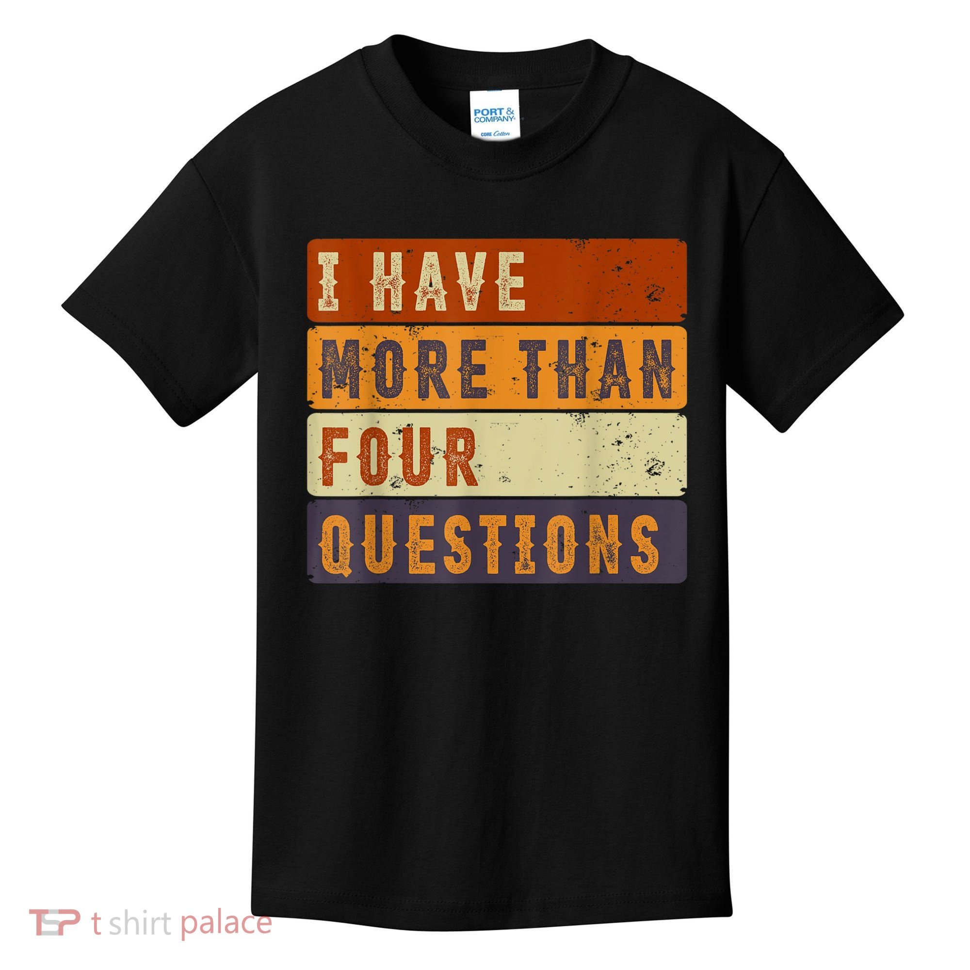I Have More Than Four Questions Passover Kids T-Shirt