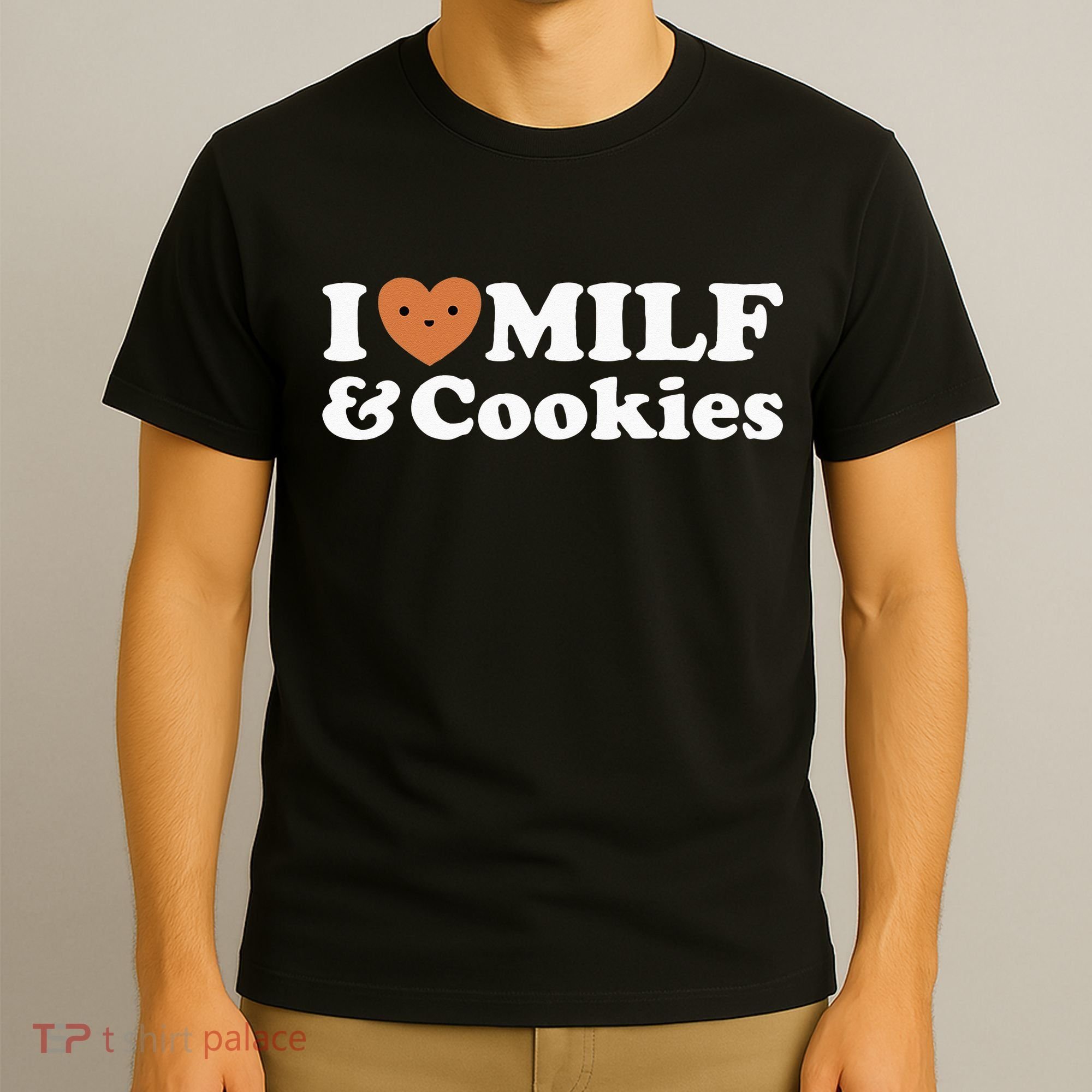 I Heart Milf & Cookies Funny Milk Love Hot Sweet Moms Joke T-Shirt