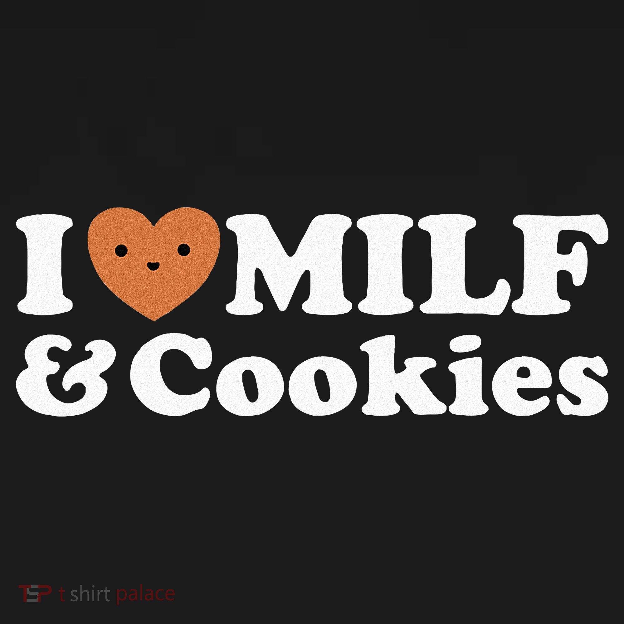 I Heart Milf & Cookies Funny Milk Love Hot Sweet Moms Joke T-Shirt