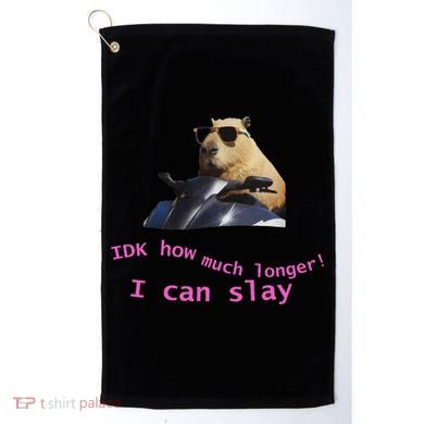 Idk How Much Longer I Can Slay Capybara Sarcastic Dank Meme Golf Towel