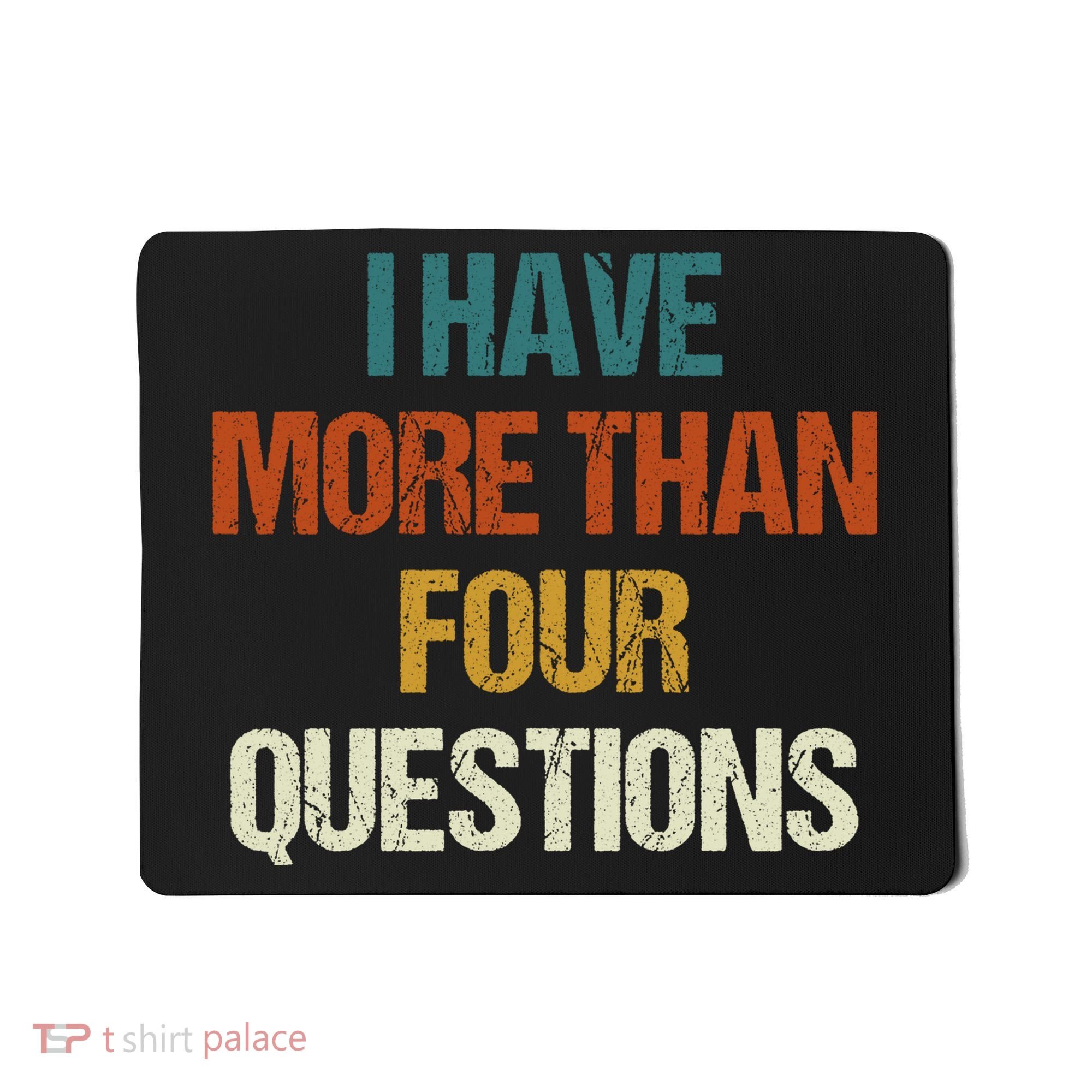 I Have More Than Four Questions Funny Passover Seder Mousepad