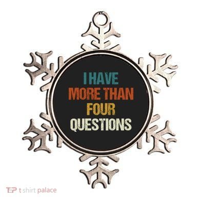 I Have More Than Four Questions Funny Passover Seder Ornament
