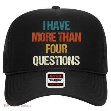 I Have More Than Four Questions Funny Passover Seder Hat