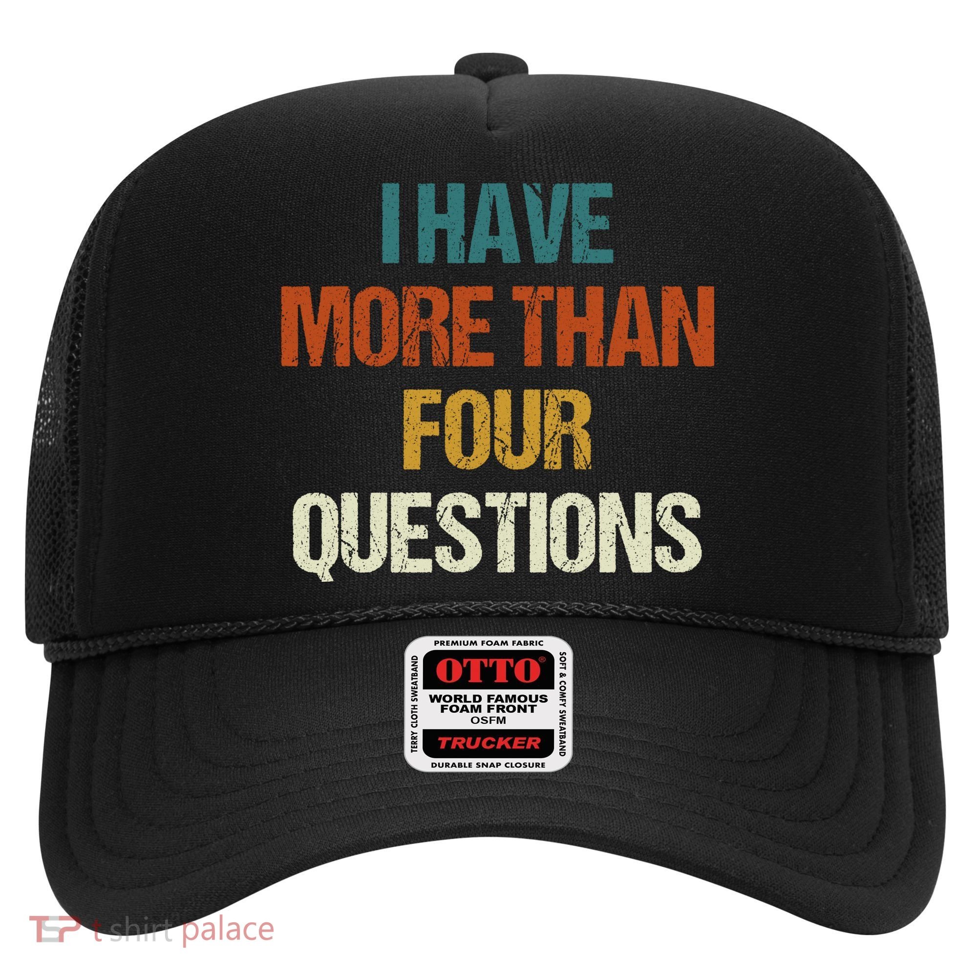 I Have More Than Four Questions Funny Passover Seder Hat