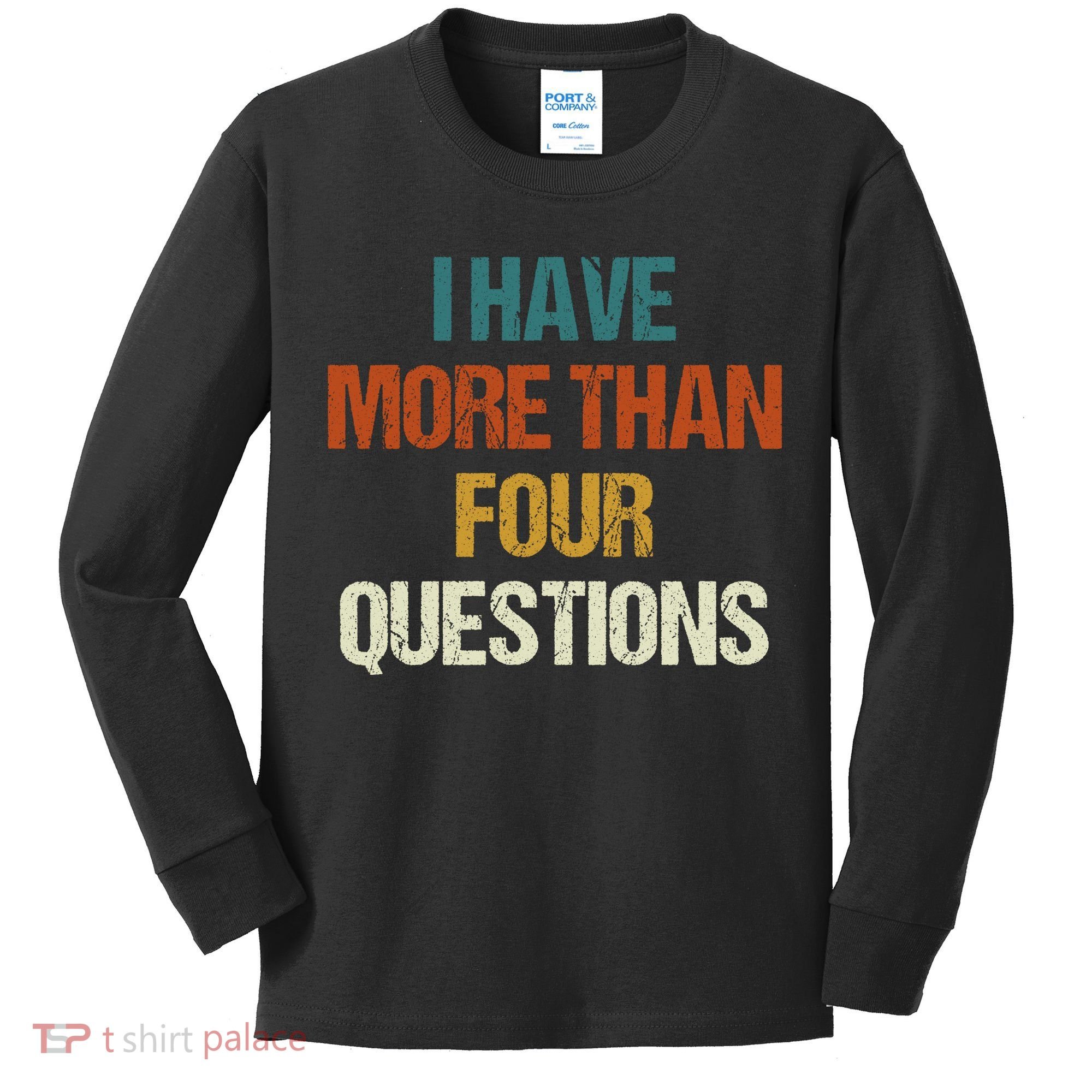 I Have More Than Four Questions Funny Passover Seder Kids Long Sleeve Shirt