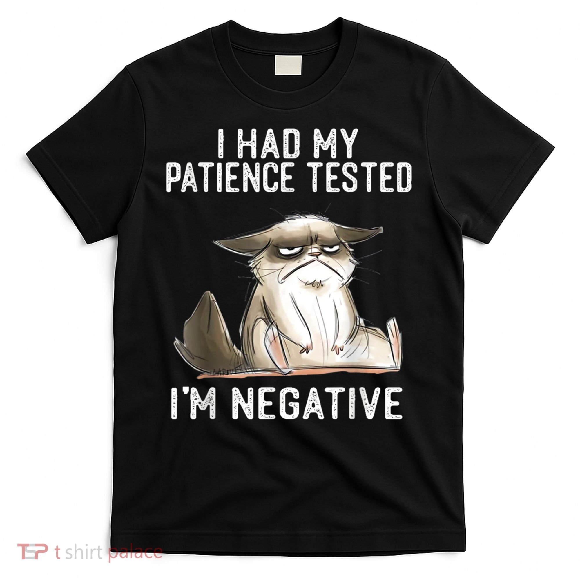 I Had My Patience Tested I'm Negative Cat Funny Sarcasm T-Shirt
