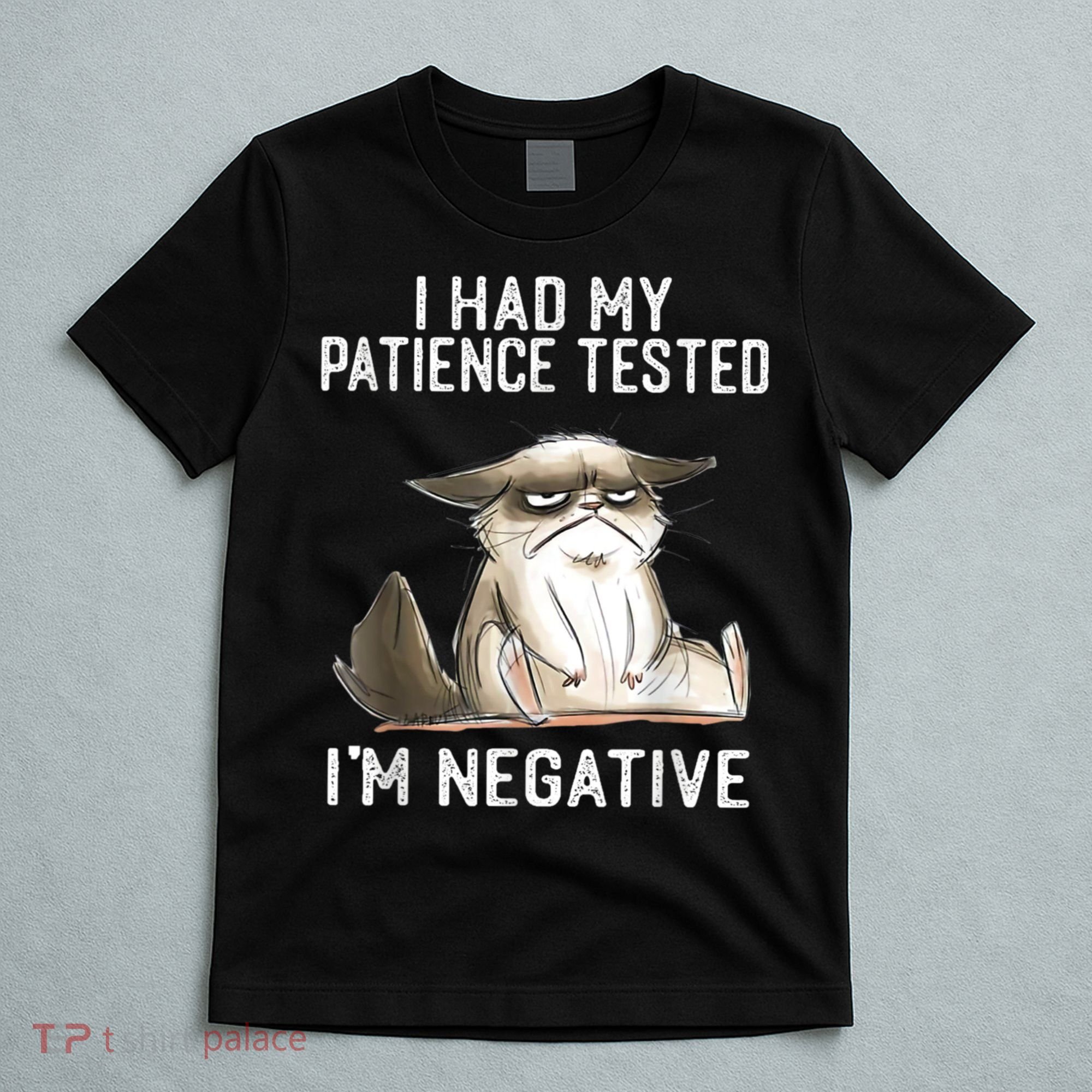 I Had My Patience Tested I'm Negative Cat Funny Sarcasm T-Shirt