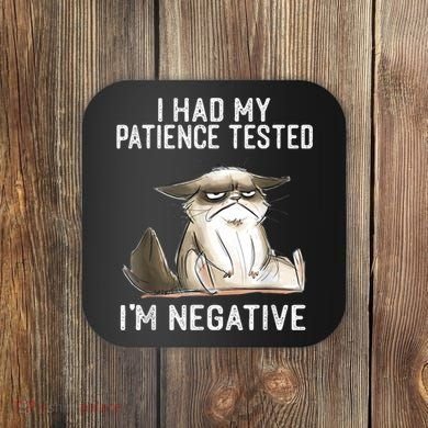 I Had My Patience Tested I'm Negative Cat Funny Sarcasm Coaster