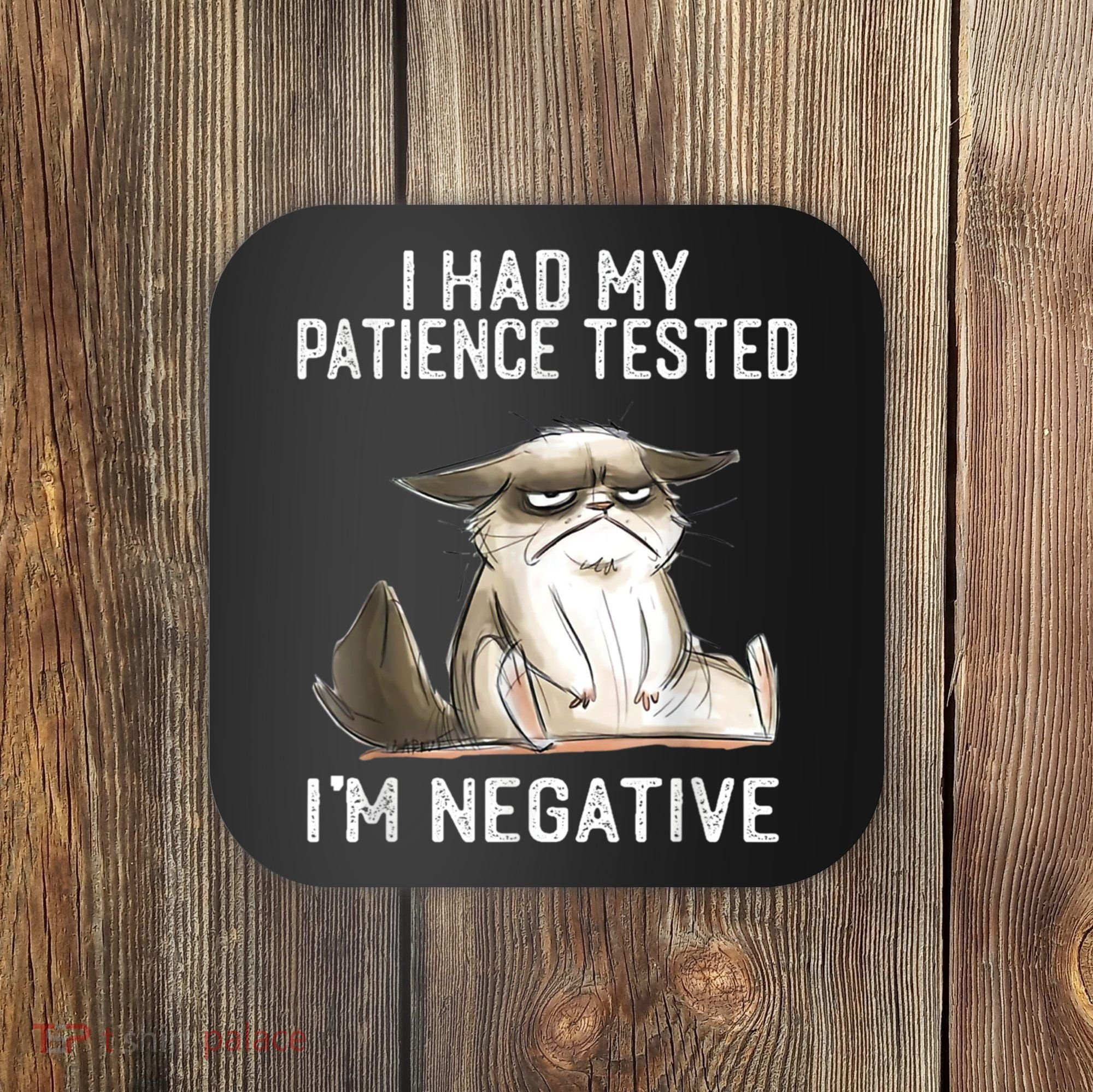 I Had My Patience Tested I'm Negative Cat Funny Sarcasm Coaster