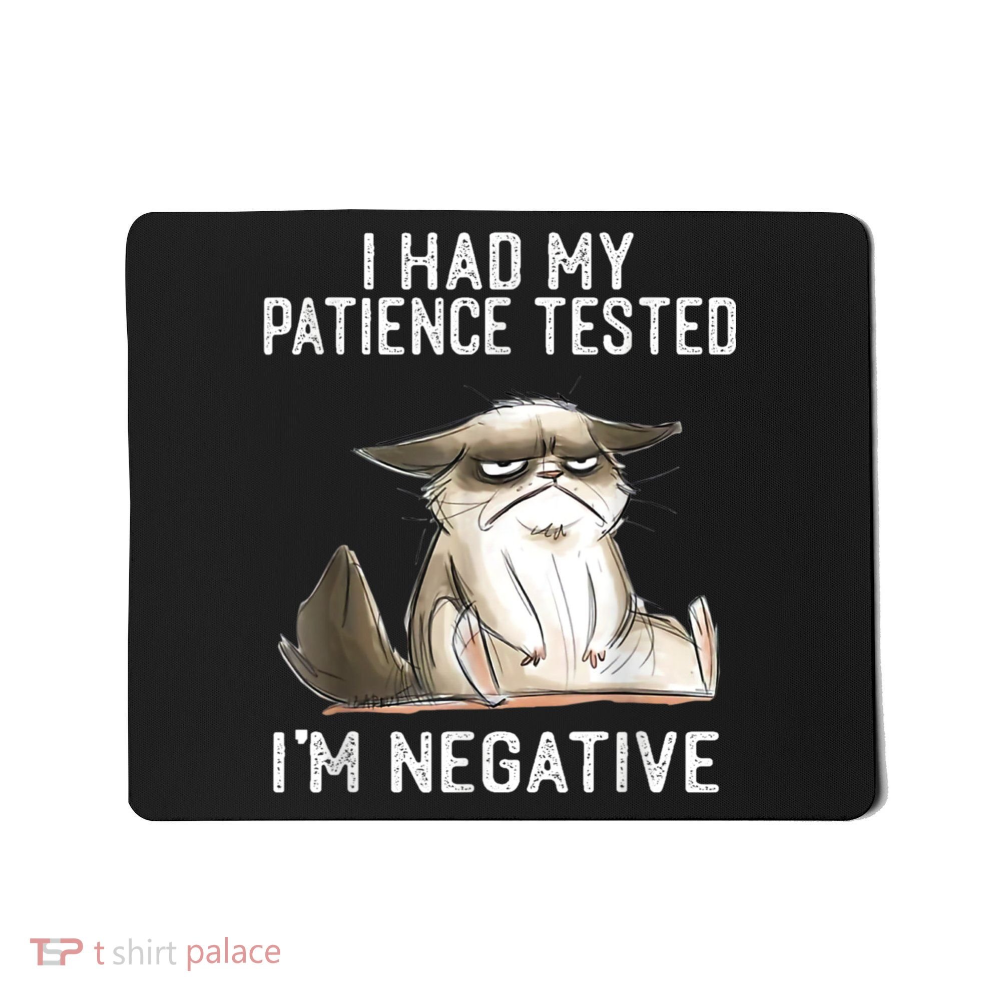 I Had My Patience Tested I'm Negative Cat Funny Sarcasm Mousepad