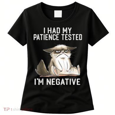 I Had My Patience Tested I'm Negative Cat Funny Sarcasm Women's T-Shirt