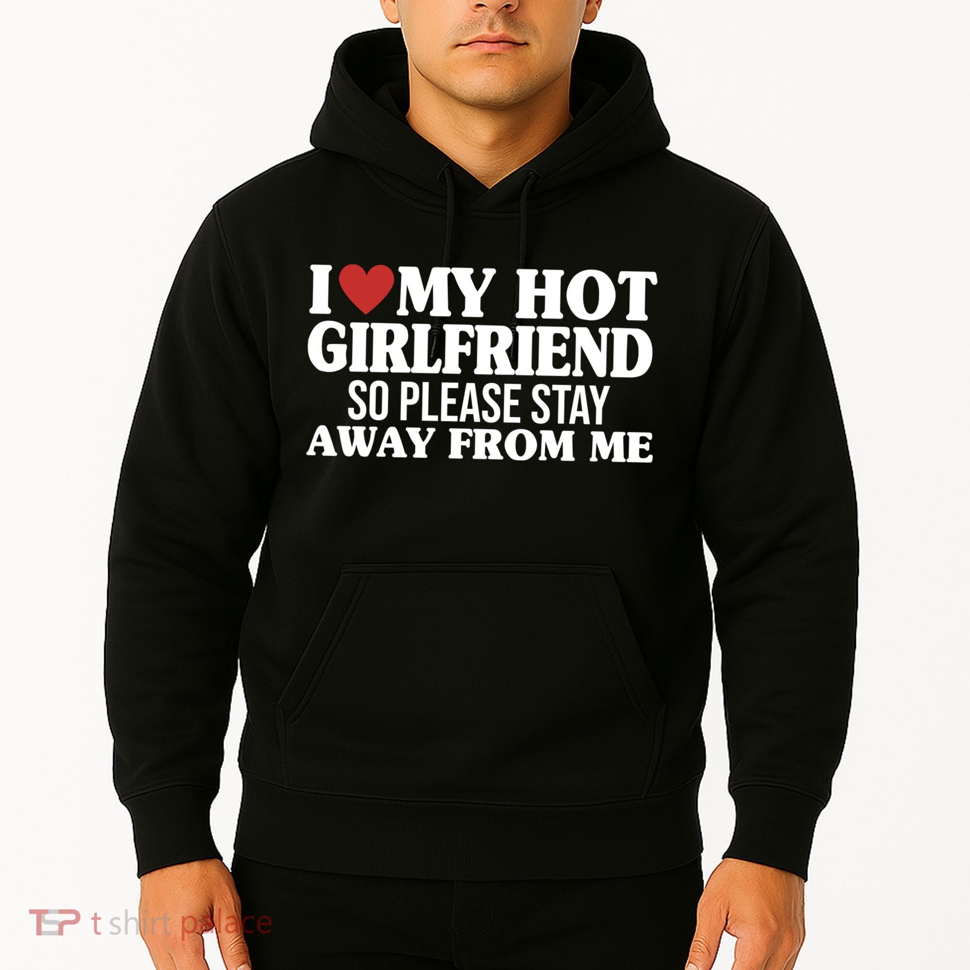 I Heart My Hot Girlfriend So Please Stay Sway From Me Hoodie