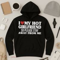 I Heart My Hot Girlfriend So Please Stay Sway From Me Hoodie thumb 3
