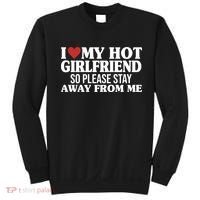 I Heart My Hot Girlfriend So Please Stay Sway From Me Sweatshirt thumb 0
