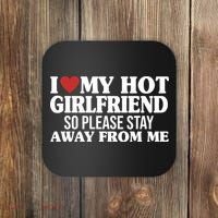 I Heart My Hot Girlfriend So Please Stay Sway From Me Coaster thumb 0