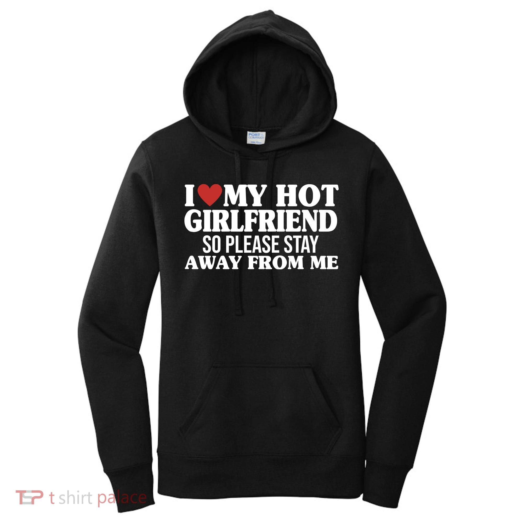 I Heart My Hot Girlfriend So Please Stay Sway From Me Women's Hoodie