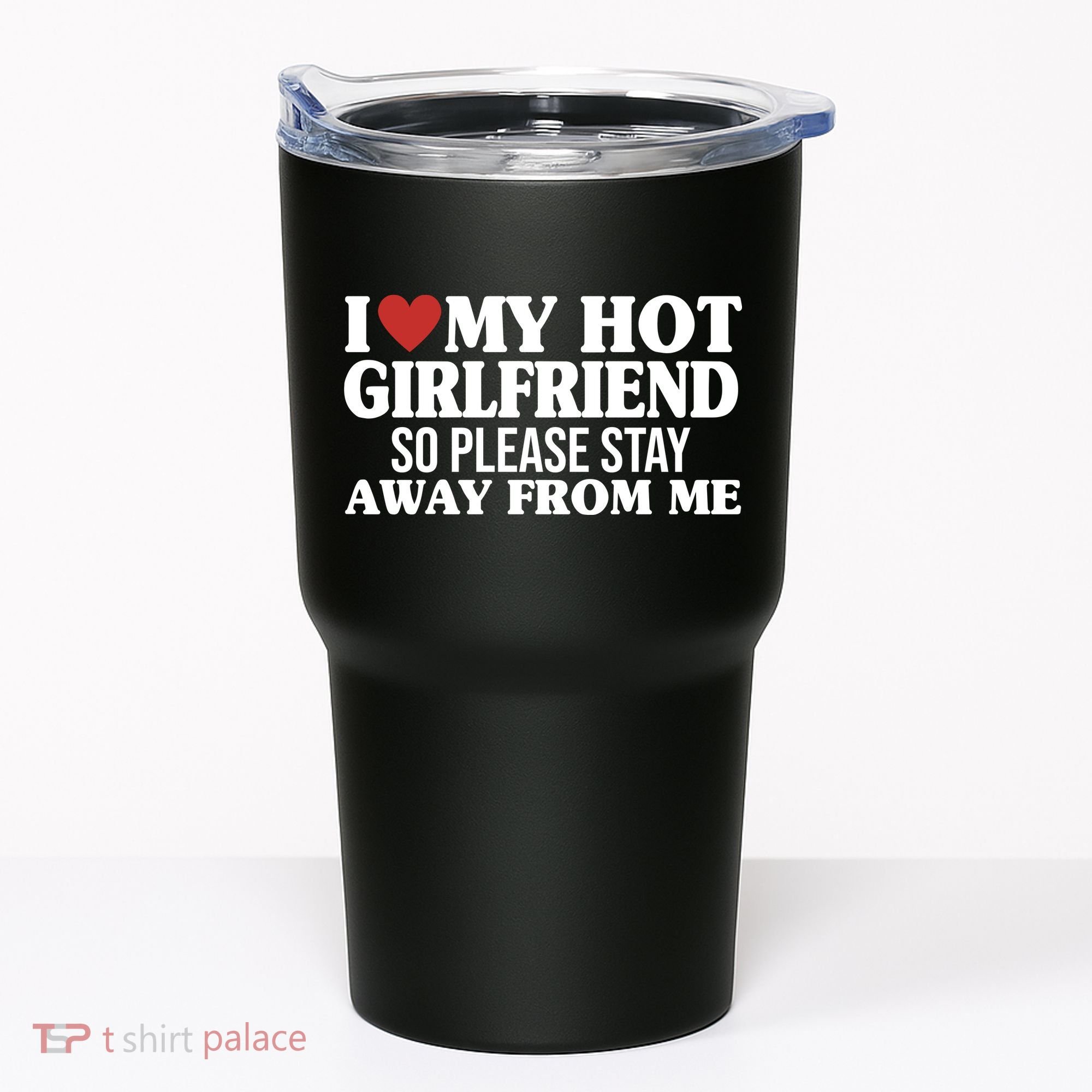 I Heart My Hot Girlfriend So Please Stay Sway From Me Tumbler