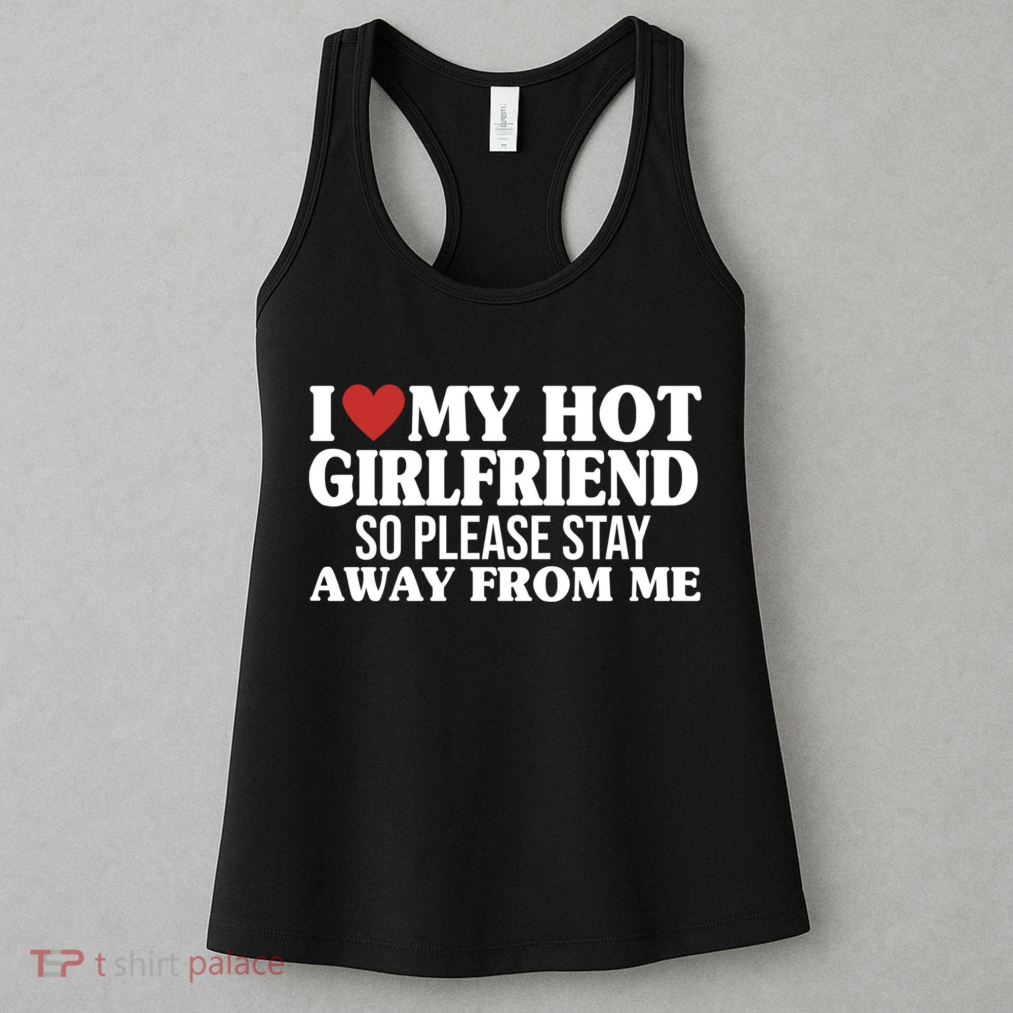 I Heart My Hot Girlfriend So Please Stay Sway From Me Women's Tank Top