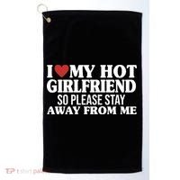 I Heart My Hot Girlfriend So Please Stay Sway From Me Golf Towel thumb 0