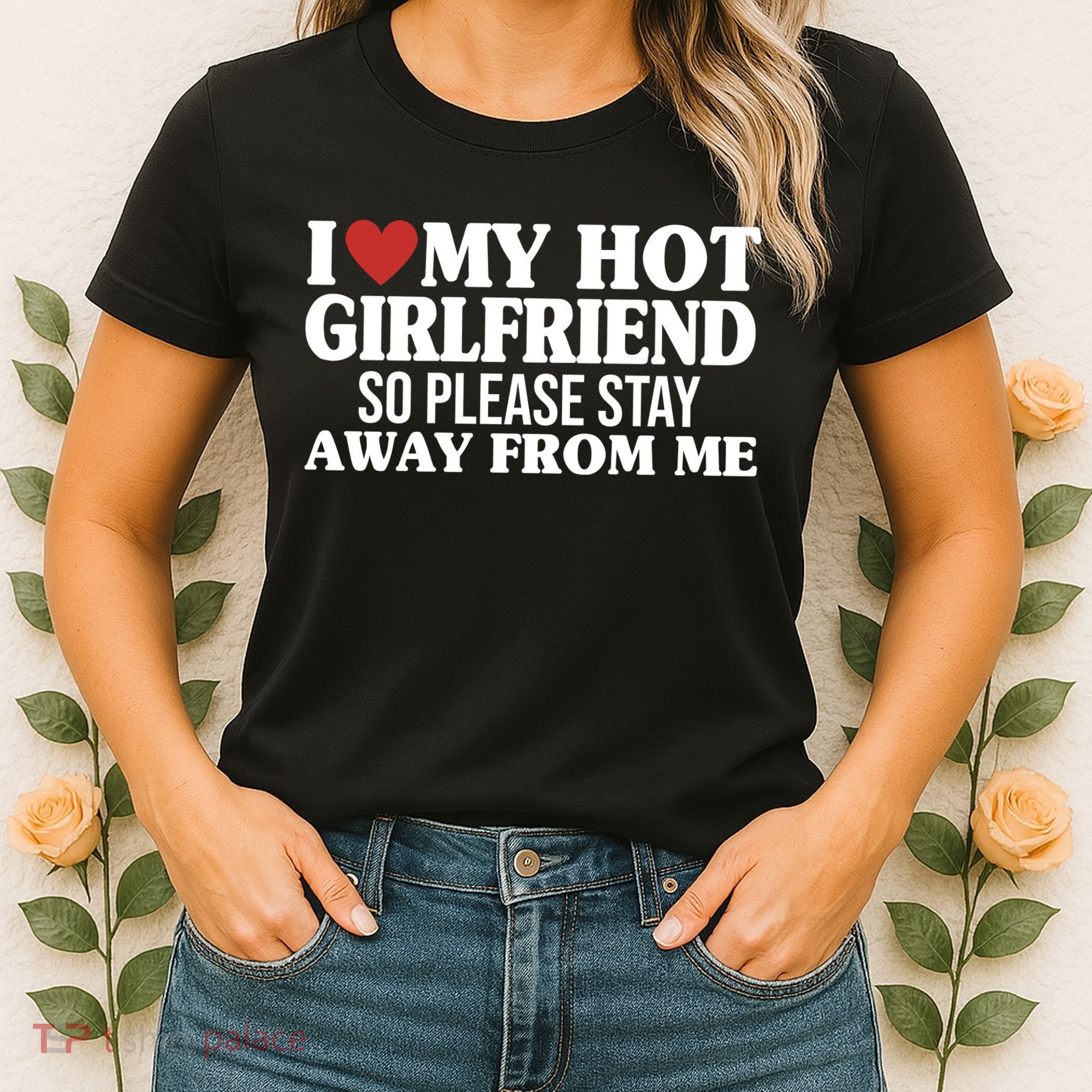 I Heart My Hot Girlfriend So Please Stay Sway From Me Women's T-Shirt