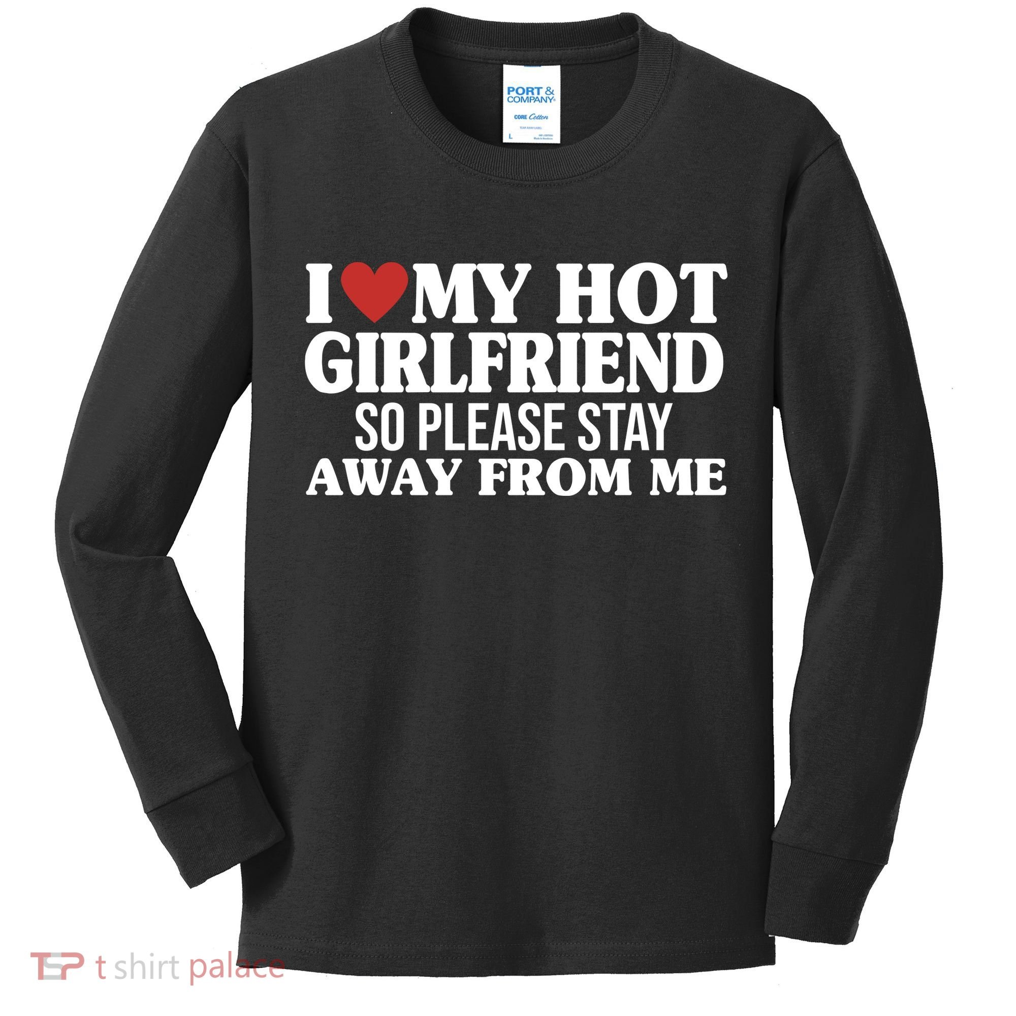 I Heart My Hot Girlfriend So Please Stay Sway From Me Kids Long Sleeve Shirt