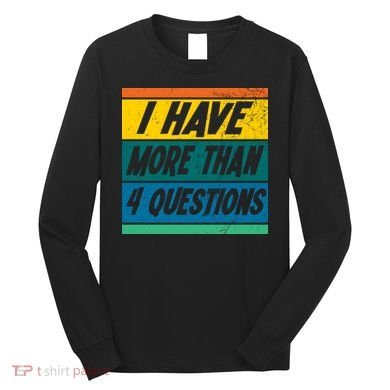 I Have More Than 4 Questions Passover Vintage Long Sleeve Shirt