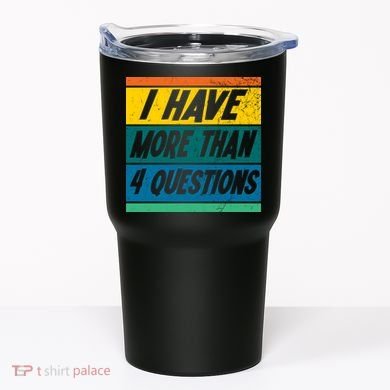 I Have More Than 4 Questions Passover Vintage Tumbler