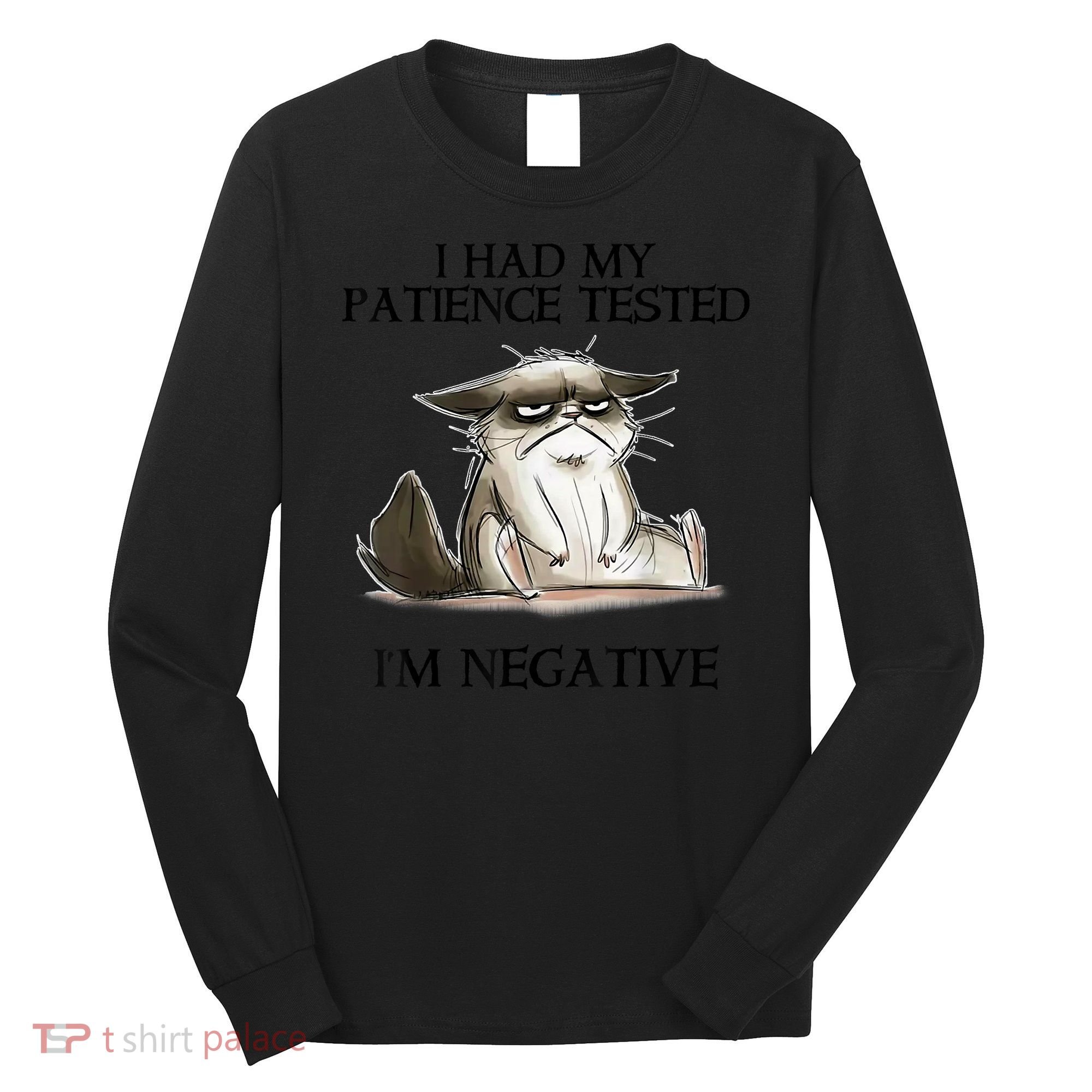 I Had My Patience Tested I'm Negative Cat Funny Long Sleeve Shirt