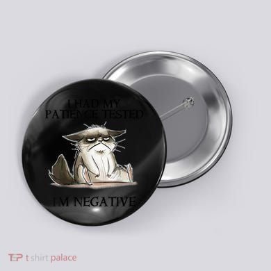 I Had My Patience Tested I'm Negative Cat Funny Button
