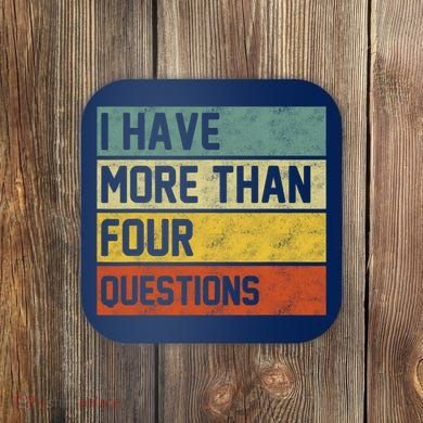 I Have More Than Four Questions Passover Coaster