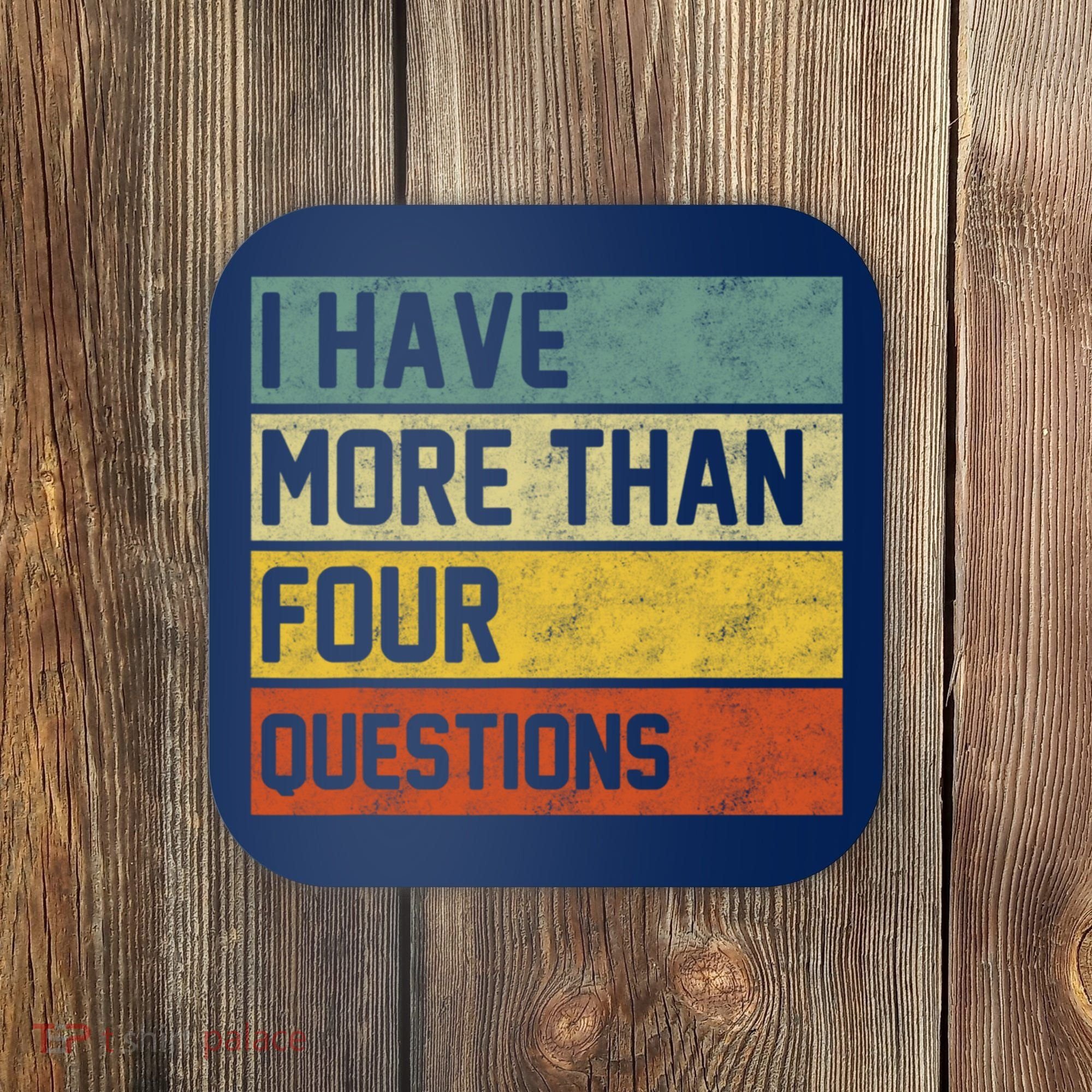 I Have More Than Four Questions Passover Coaster