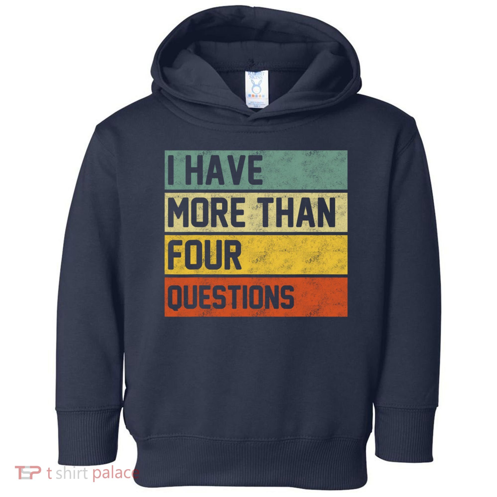 I Have More Than Four Questions Passover Toddler Hoodie